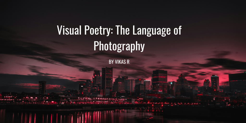 Visual Poetry: The Language of Photography
