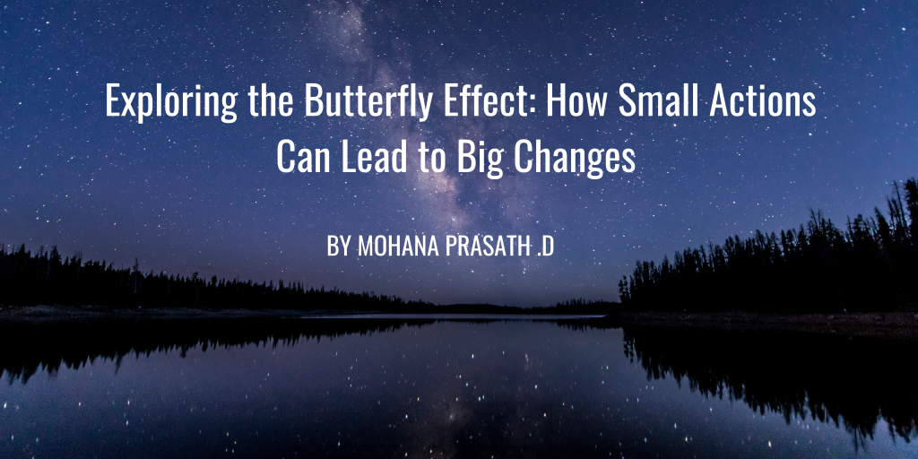 Exploring the Butterfly Effect: How Small Actions Can Lead to Big Changes